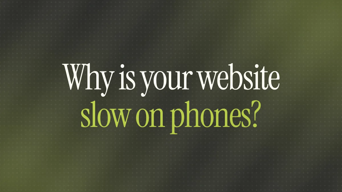 Why is my website so slow on mobile? (2026 Guide)